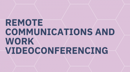 Remote communications and work, videoconferencing