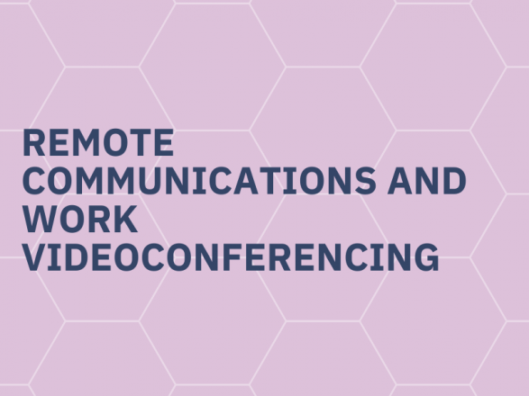 Remote communications and work, videoconferencing